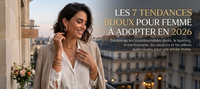 Les 7 tendances bijoux pour femme à adopter en 2026